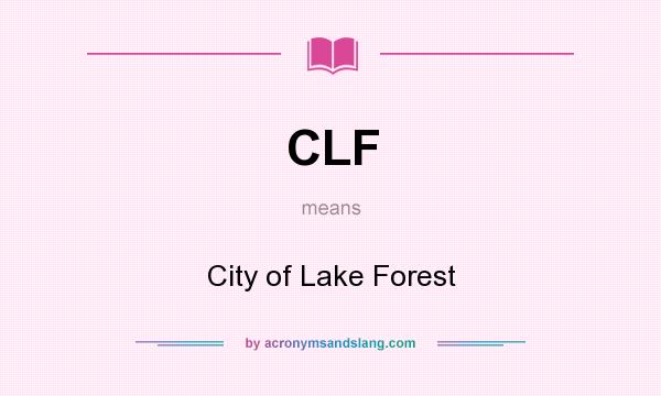 What does CLF mean? It stands for City of Lake Forest