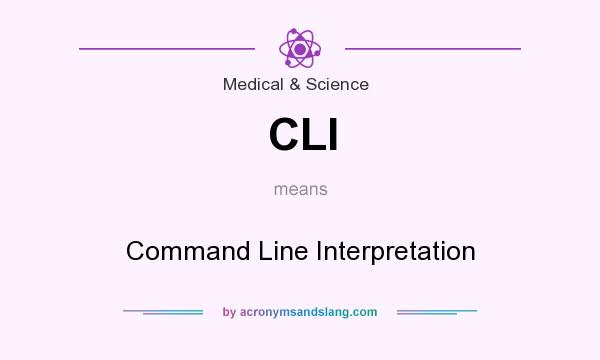 What does CLI mean? It stands for Command Line Interpretation