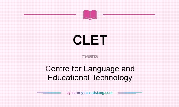 What does CLET mean? It stands for Centre for Language and Educational Technology
