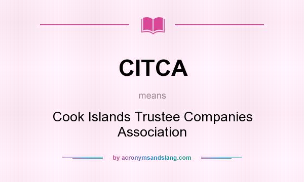 What does CITCA mean? It stands for Cook Islands Trustee Companies Association