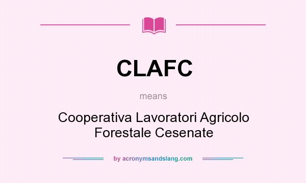 What does CLAFC mean? It stands for Cooperativa Lavoratori Agricolo Forestale Cesenate