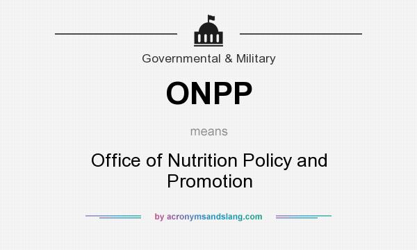What does ONPP mean? It stands for Office of Nutrition Policy and Promotion