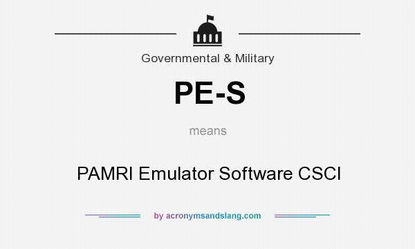 What does PE-S mean? It stands for PAMRI Emulator Software CSCI