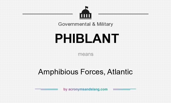 What does PHIBLANT mean? It stands for Amphibious Forces, Atlantic