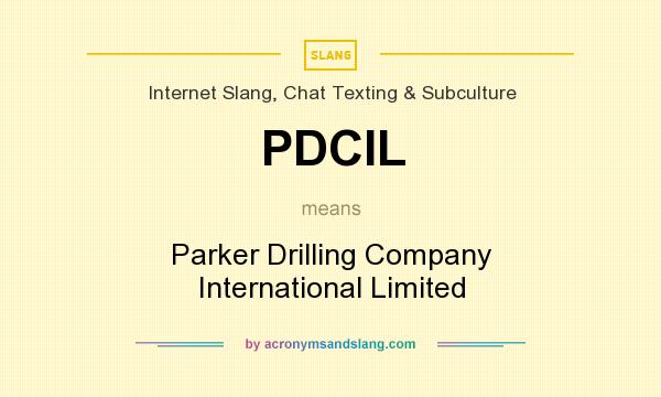 What does PDCIL mean? It stands for Parker Drilling Company International Limited