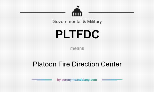 What does PLTFDC mean? It stands for Platoon Fire Direction Center