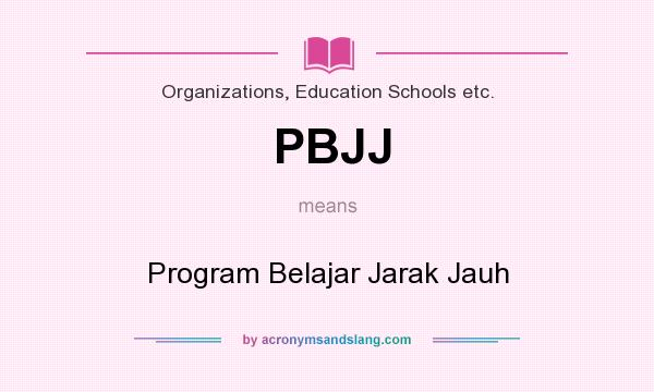 What does PBJJ mean? It stands for Program Belajar Jarak Jauh