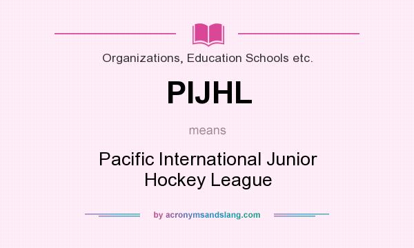 What does PIJHL mean? It stands for Pacific International Junior Hockey League