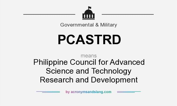 What does PCASTRD mean? It stands for Philippine Council for Advanced Science and Technology Research and Development