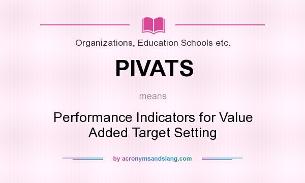 What does PIVATS mean? It stands for Performance Indicators for Value Added Target Setting