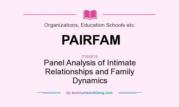 What does PAIRFAM mean? It stands for Panel Analysis of Intimate Relationships and Family Dynamics