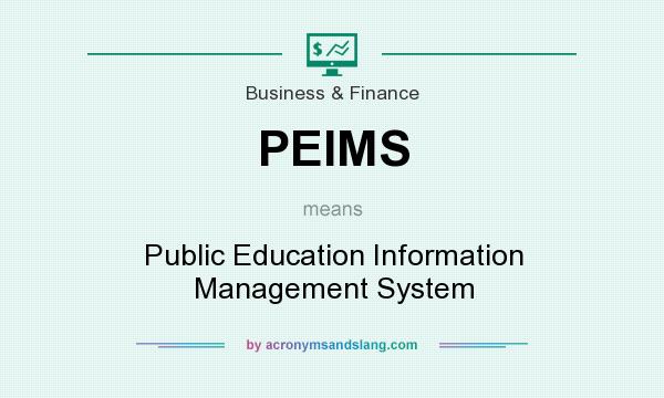 What does PEIMS mean? It stands for Public Education Information Management System