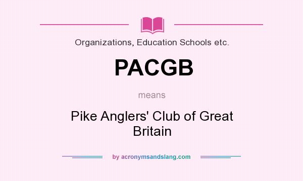 What does PACGB mean? It stands for Pike Anglers` Club of Great Britain