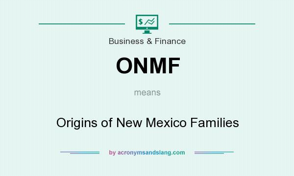 What does ONMF mean? It stands for Origins of New Mexico Families