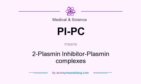 What does PI-PC mean? It stands for 2-Plasmin Inhibitor-Plasmin complexes