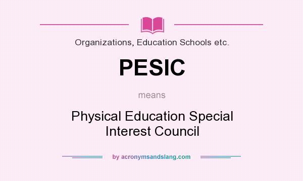 What does PESIC mean? It stands for Physical Education Special Interest Council