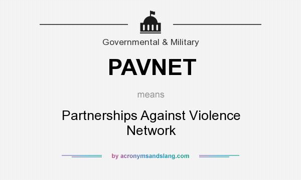 What does PAVNET mean? It stands for Partnerships Against Violence Network