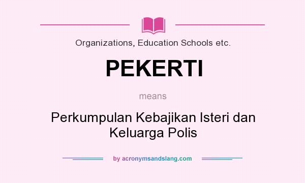 What does PEKERTI mean? It stands for Perkumpulan Kebajikan Isteri dan Keluarga Polis