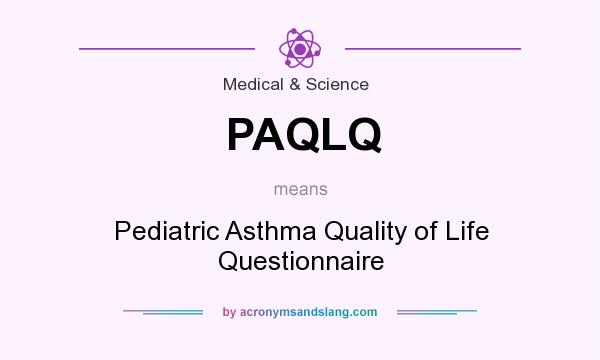 What does PAQLQ mean? It stands for Pediatric Asthma Quality of Life Questionnaire