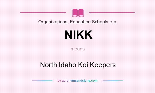 What does NIKK mean? It stands for North Idaho Koi Keepers