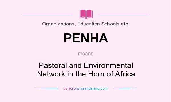 What does PENHA mean? It stands for Pastoral and Environmental Network in the Horn of Africa