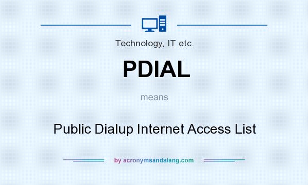 What does PDIAL mean? It stands for Public Dialup Internet Access List