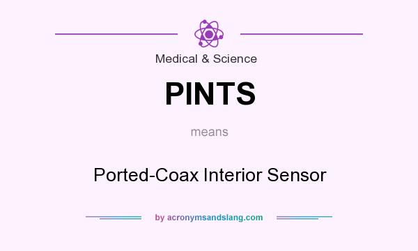 What does PINTS mean? It stands for Ported-Coax Interior Sensor