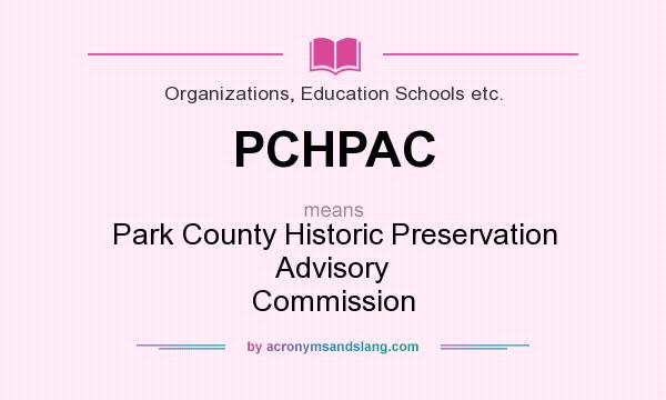 What does PCHPAC mean? It stands for Park County Historic Preservation Advisory Commission