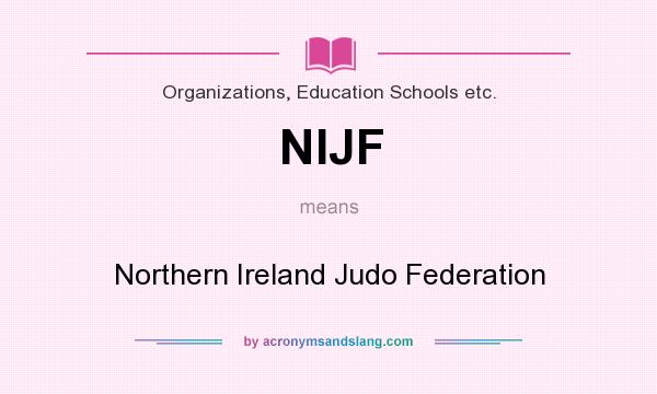 What does NIJF mean? It stands for Northern Ireland Judo Federation