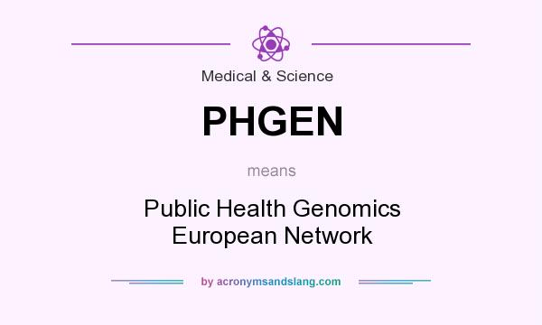 What does PHGEN mean? It stands for Public Health Genomics European Network