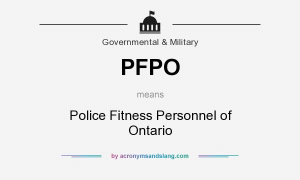 What does PFPO mean? It stands for Police Fitness Personnel of Ontario