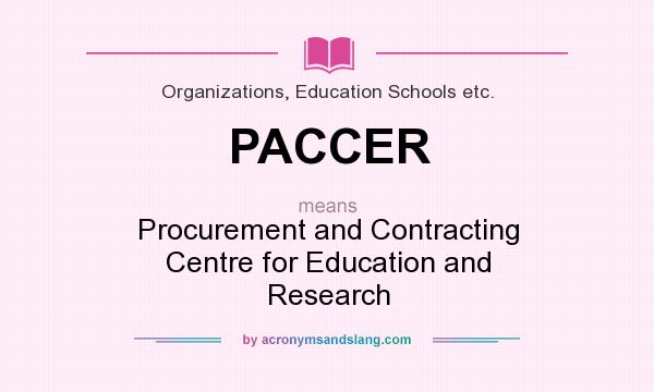 What does PACCER mean? It stands for Procurement and Contracting Centre for Education and Research