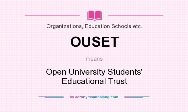 What does OUSET mean? It stands for Open University Students` Educational Trust