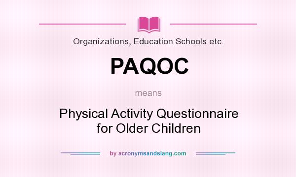 What does PAQOC mean? It stands for Physical Activity Questionnaire for Older Children