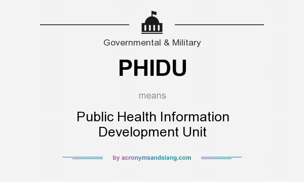 What does PHIDU mean? It stands for Public Health Information Development Unit