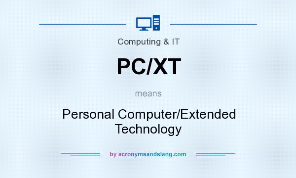 What does PC/XT mean? It stands for Personal Computer/Extended Technology