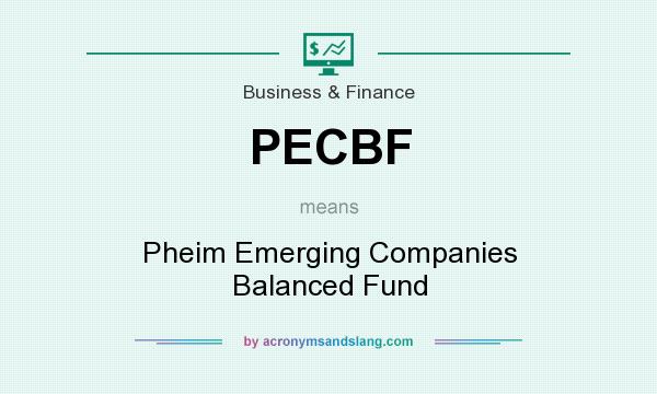 What does PECBF mean? It stands for Pheim Emerging Companies Balanced Fund