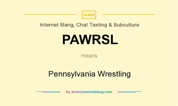 What does PAWRSL mean? It stands for Pennsylvania Wrestling