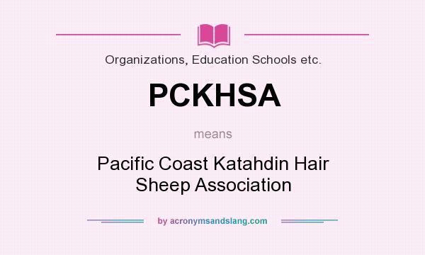 What does PCKHSA mean? It stands for Pacific Coast Katahdin Hair Sheep Association