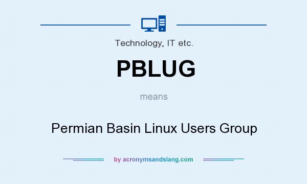 What does PBLUG mean? It stands for Permian Basin Linux Users Group