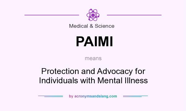 What does PAIMI mean? It stands for Protection and Advocacy for Individuals with Mental Illness