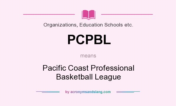 What does PCPBL mean? It stands for Pacific Coast Professional Basketball League