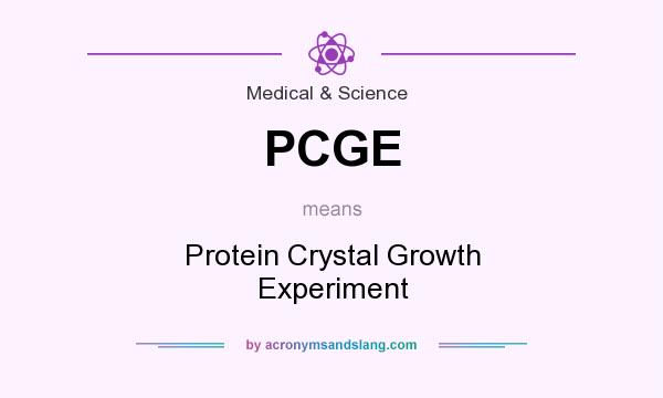 What does PCGE mean? It stands for Protein Crystal Growth Experiment