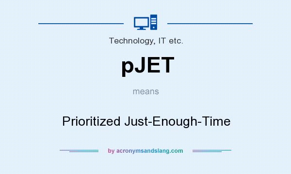 What does pJET mean? It stands for Prioritized Just-Enough-Time