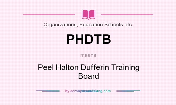 What does PHDTB mean? It stands for Peel Halton Dufferin Training Board