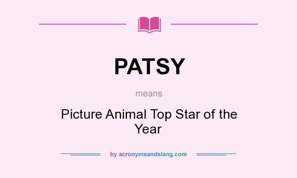 What does PATSY mean? It stands for Picture Animal Top Star of the Year