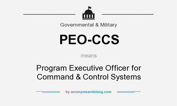 What does PEO-CCS mean? It stands for Program Executive Officer for Command & Control Systems