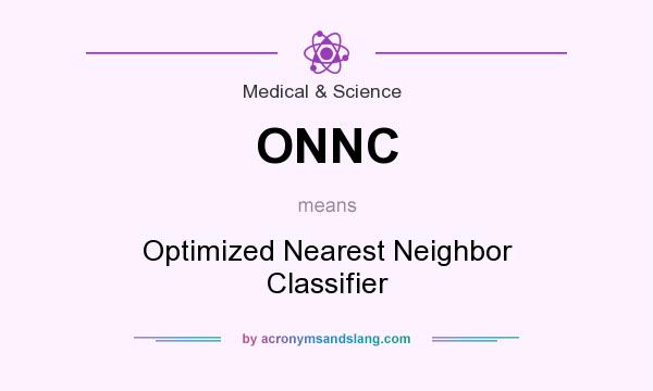 What does ONNC mean? It stands for Optimized Nearest Neighbor Classifier