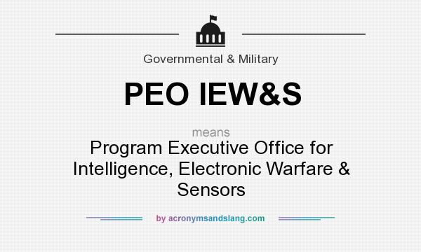 What does PEO IEW&S mean? It stands for Program Executive Office for Intelligence, Electronic Warfare & Sensors
