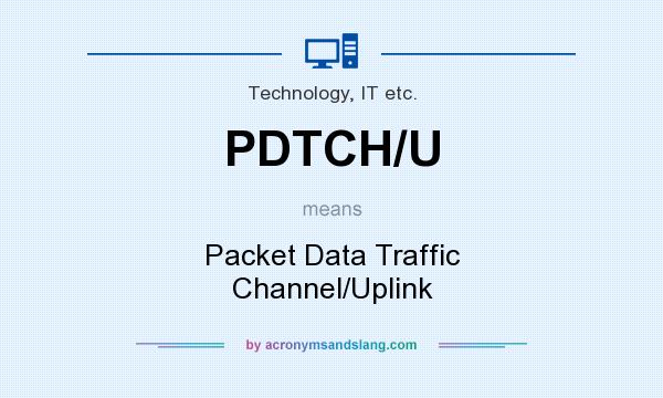 What does PDTCH/U mean? It stands for Packet Data Traffic Channel/Uplink